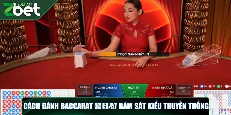 Đánh baccarat ZBET - Bí quyết chinh phục game bài tại nhà cái 2 Cách đánh baccarat ZBET bám sát kiểu truyền thống