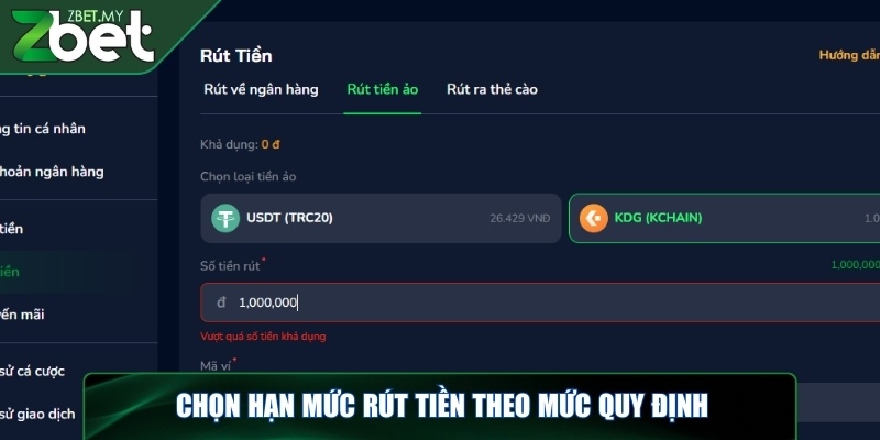 Rút tiền ZBET - Hướng dẫn chi tiết qua 3 phương thức 5 Chọn hạn mức rút tiền theo mức quy định