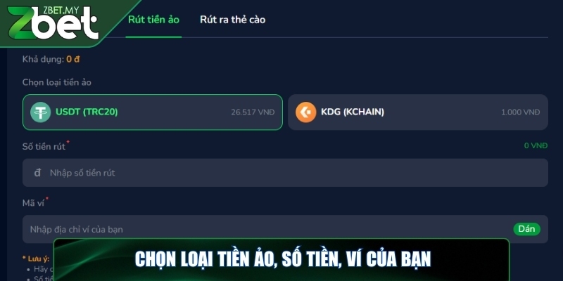 Rút tiền ZBET - Hướng dẫn chi tiết qua 3 phương thức 2 Chọn loại tiền ảo, số tiền, ví của bạn
