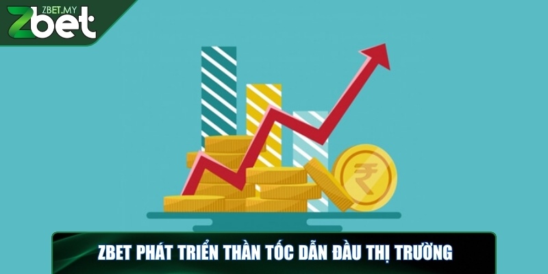 Thương hiệu ZBET đáng tin cậy về cá cược trực tuyến 2 Thương hiệu ZBET phát triển thần tốc dẫn đầu thị trường